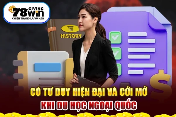 Có tư duy hiện đại và cởi mở khi du học ngoại quốc Có tư duy hiện đại và cởi mở khi du học ngoại quốc